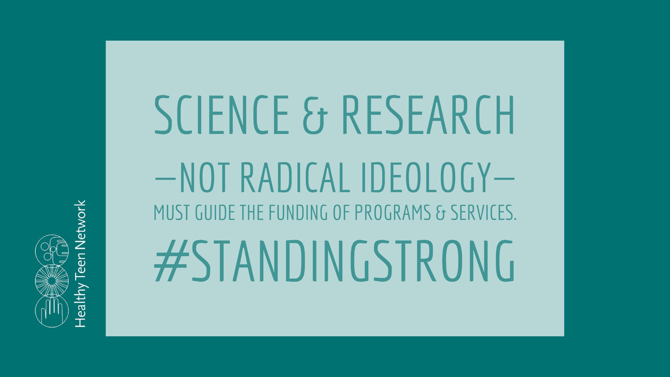 Image of word art: %22Breaking: We're taking the Trump administration to court. Becaues we believe in Science. #standingstrong%22and Healthy Teen Network logo