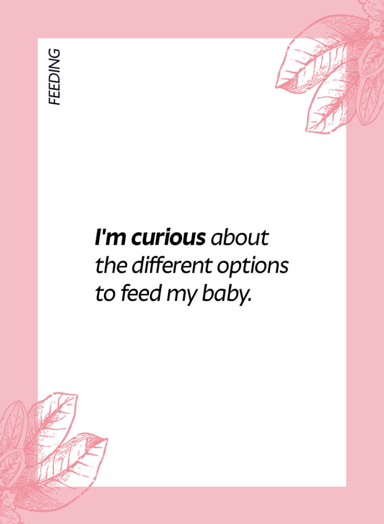 Feeding. I'm curious about the different options to feed my baby.