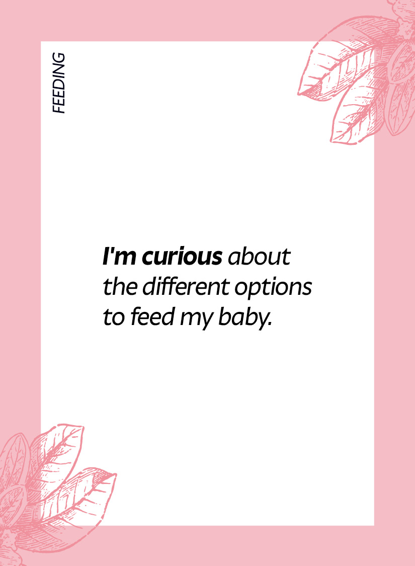 Feeding. I'm curious about the different options to feed my baby.