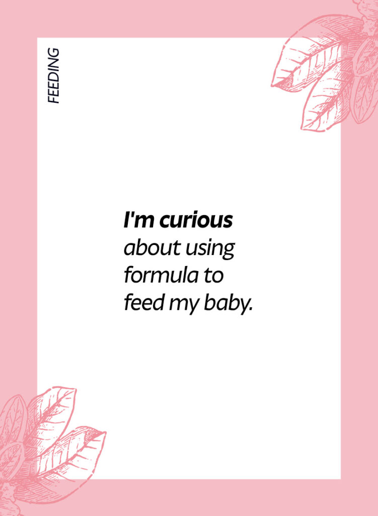 Feeding. I'm curious about using formula to feed my baby.