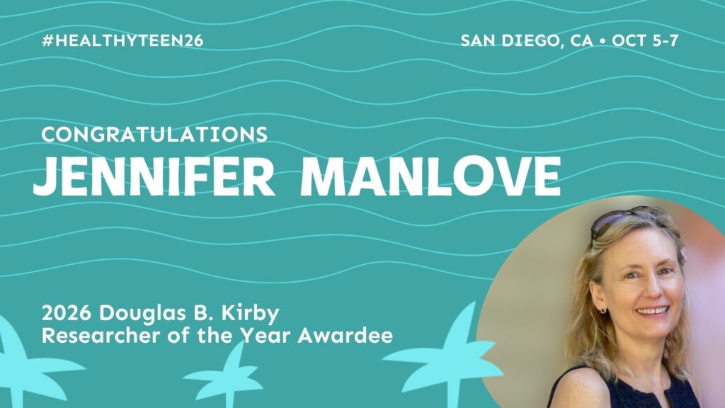 Congratulations Jennifer Manlove 2026 Douglas B. Kirby Researcher of the Year Awardee