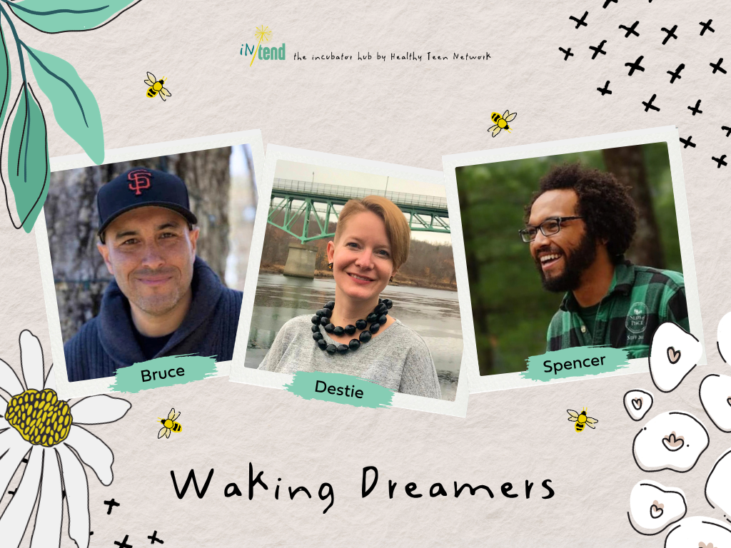 Waking Dreamers: Bruce, Destie, and Spencer
