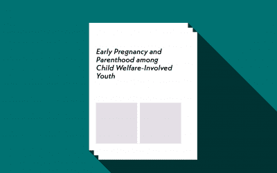 Early Pregnancy and Parenthood among Child Welfare-Involved Youth