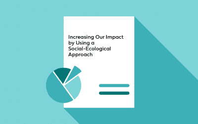 Increasing Our Impact by Using a Social-Ecological Approach