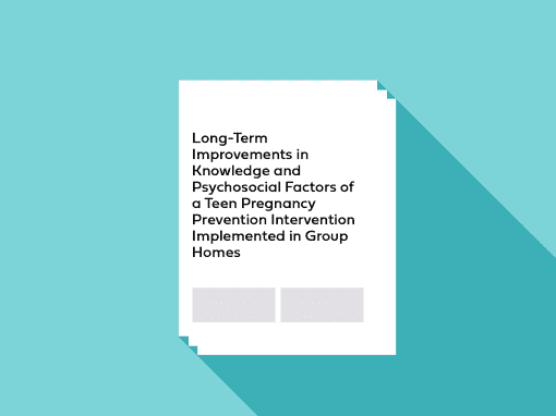 Long-Term Improvements in Knowledge & Psychosocial Factors of a Teen Pregnancy Prevention Intervention