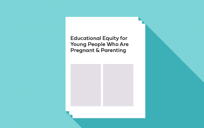 Educational Equity for Young People Who Are Pregnant & Parenting