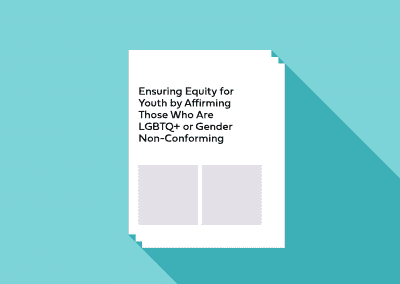 Ensuring Equity for Youth by Affirming Those Who Are LGBTQ+ or Gender Non-Conforming