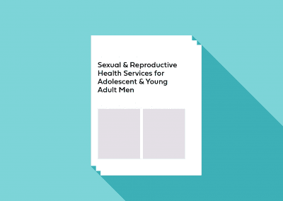 Sexual & Reproductive Health Services for Adolescent & Young Adult Men