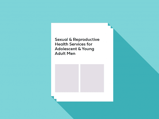 Sexual & Reproductive Health Services for Adolescent & Young Adult Men