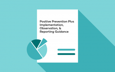 Positive Prevention Plus Implementation, Observation, & Reporting Guidance
