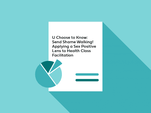 Send Shame Walking! Applying a Sex Positive Lens to Health Class Facilitation