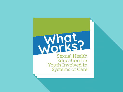What Works? Sex Ed for Youth in Systems of Care