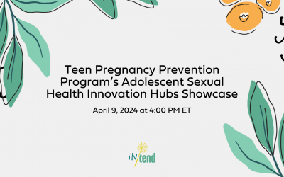 Teen Pregnancy Prevention Program’s Adolescent Sexual Health Innovation Hubs Showcase